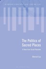 The Politics of Sacred Places - Nimrod Luz - 9781350295728