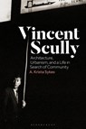 Vincent Scully - Dr A. Krista (Independent Scholar) Sykes - 9781350298415
