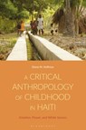 A Critical Anthropology of Childhood in Haiti - Diane M. Hoffman - 9781350321373