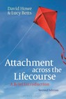 Attachment across the Lifecourse - David (University of East Anglia Howe ; Lucy (Nottingham Trent University Betts - 9781350324657