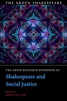The Arden Research Handbook of Shakespeare and Social Justice - DR DAVID (UNIVERSITY OF TEXAS AT EL PASO,  USA) Ruiter - 9781350327511