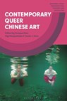 Contemporary Queer Chinese Art - Hongwei (University of Nottingham Bao ; Diyi (University of Zurich Mergenthaler ; Jamie J. (City University of Hong Kong Zhao - 9781350333512