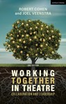 Working Together in Theatre - Professor Robert (late of University of California Cohen ; Joel Veenstra - 9781350333598