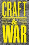 Craft and War - Jennifer (University of North Texas Way ; Heather (Independent Curator Smith ; Alida R. (University of California Jekabson - 9781350345478