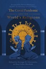 The Covid Pandemic and the World’s Religions - George D. (York St John University Chryssides ; Rabbi Dan (Professor of Judaism Cohn-Sherbok - 9781350349636