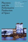 Placeness and the Performative Production of Space - Aleksandar Sasha (Royal Birmingham Conservatoire Dundjerovic ; Maria Jose Martinez (Robert Gordon University Sanchez - 9781350349858