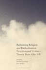 Rethinking Religion and Radicalization - Professor Michele (Deakin University Grossman ; Dr H.A. (Royal United Services Institute Hellyer - 9781350350076