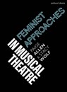 Feminist Approaches in Musical Theatre - Paige Allen ; Stacy (Princeton University Wolf - 9781350350137