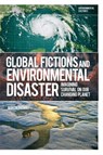 Global Fictions and Environmental Disaster - Martin (California State University Premoli - 9781350353152