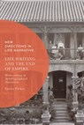 Life Writing and the End of Empire - Dr Emma Parker - 9781350353794