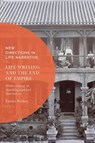 Life Writing and the End of Empire - Dr Emma (Lecturer in Postcolonial Literature Parker - 9781350353794