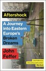 Aftershock: A Journey Into Eastern Europe's Broken Dreams - John Feffer - 9781350354326