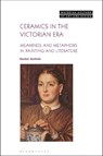 Ceramics in the Victorian Era - Rachel Gotlieb - 9781350354920