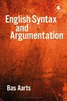 English Syntax and Argumentation - Bas (University College London Aarts - 9781350355361