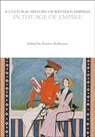 A Cultural History of Western Empires in the Age of Empire - Prof Kirsten (University of Sydney McKenzie - 9781350358256