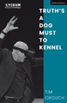 Truth’s a Dog Must to Kennel - Tim (Author) Crouch - 9781350360402