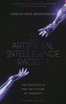 Is Artificial Intelligence Racist? - Professor Arshin (Professor of Global Thought and Comparative Philosophies at SOAS Adib-Moghaddam - 9781350374454