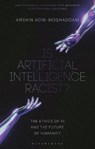Is Artificial Intelligence Racist? - Professor Arshin (Professor of Global Thought and Comparative Philosophies at SOAS Adib-Moghaddam - 9781350374461