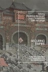 Securing Empire - Professor Beatrice de (Utrecht University Graaf ; Ozan (Utrecht University Ozavci ; Erik de (Utrecht University Lange - 9781350378551