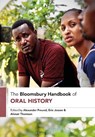The Bloomsbury Handbook of Oral History - Professor Alexander (University of Winnipeg Freund ; Dr Erin (University of Glasgow Jessee ; Professor Alistair (Monash University Thomson - 9781350379923