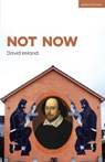 Not Now - David Ireland - 9781350381520