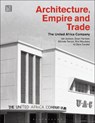 Architecture, Empire, and Trade - Iain Jackson ; Ewan Harrison ; Michele Tenzon ; Rixt Woudstra - 9781350411357