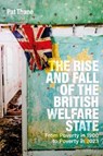 The Rise and Fall of the British Welfare State - Professor Pat (Birkbeck University of London Thane - 9781350414426