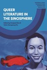 Queer Literature in the Sinosphere - Hongwei (University of Nottingham Bao ; Yahia Zhengtang (University of Melbourne Ma ; Jamie J. (City University of Hong Kong Zhao - 9781350415331
