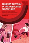 Feminist Activism in the Post-2010s Sinosphere - Elisabeth L. (University of Stavanger Engebretsen ; Jinyan (Lund University Zeng - 9781350419704