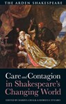 Care and Contagion in Shakespeare's Changing World - Darryl (University of Southern Queensland Chalk ; Rebecca (Florida Gulf Coast University Totaro - 9781350425071