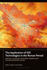 The Application of GIS Technologies in the Roman Period - Pedro Trapero (University of Cadiz Fernandez - 9781350433748