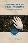 Everyday Life in the Covid-19 Pandemic - Nick (University of Southampton Clarke - 9781350434691