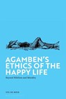 Agamben's Ethics of the Happy Life - Dr Ype de (Radboud University Nijmegen Boer - 9781350435285
