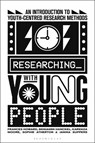 Researching with Young People - Frances (Nottingham Trent University Howard ; Benjamin (Western Sydney University Hanckel ; Karenza (University of Newcastle Moore ; Janina (University of Waikato Suppers - 9781350438064