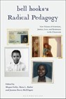 bell hooks’s Radical Pedagogy - Megan (Berea College Feifer ; Maia L. (University of North Carolina Wilmington Butler ; Joanna (University of North Texas Davis-McElligatt - 9781350441583