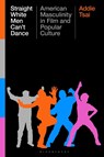 Straight White Men Can’t Dance - Addie (William & Mary Tsai - 9781350443563