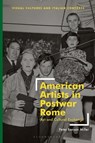 American Artists in Postwar Rome - Peter Benson Miller - 9781350446403