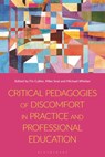 Critical Pedagogies of Discomfort in Practice and Professional Education - Fiona (St Mary’s University Twickenham Cullen ; Mike (St Mary’s University Twickenham Seal ; Michael (University of the West of England Whelan - 9781350452442