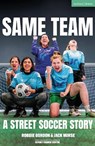 Same Team — A Street Soccer Story - Robbie Gordon ; Jack Nurse - 9781350459342
