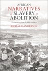 African Narratives of Slavery and Abolition - Richard (University of Aberdeen Anderson - 9781350459649