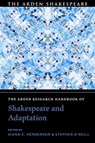 The Arden Research Handbook of Shakespeare and Adaptation - Diana E. (Massachusetts Institute of Technology Henderson ; Dr Stephen (Maynooth University O'Neill - 9781350462168