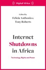 Internet Shutdowns in Africa - Felicia (Access Now) Anthonio ; Tony (Institute of Development Studies (IDS) Roberts - 9781350464292