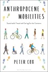 Anthropocene Mobilities - Peter Cox - 9781350464780