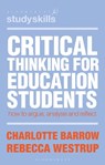 Critical Thinking for Education Students - Charlotte (University of Central Lancashire Barrow ; Rebecca (School of Education and Lifelong Learning Westrup - 9781350466838