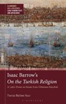 Isaac Barrow's On the Turkish Religion - Dr Thomas Matthew (University of Hamburg Vozar - 9781350468689