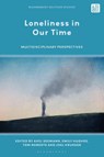 Loneliness in Our Time - Axel (Bentley University Seemann ; Emily Hughes ; Tom (University of Exeter Roberts - 9781350493018