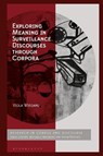 Exploring Meaning in Surveillance Discourses through Corpora - Dr Viola Wiegand - 9781350501515