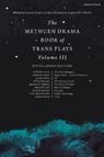 The Methuen Drama Book of Trans Plays Volume 3 - she/her Leanna Keyes ; Lindsey (Linfield College Mantoan ; Angela Farr (Cobb Energy Performing Arts Centre Schiller - 9781350514867