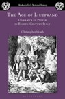 The Age of Liutprand - Dr Christopher (Independent Scholar Heath - 9781350517707