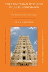 The Trinitarian Mysticism of Jules Monchanin - Yann (Paris Foreign Missions Vagneux - 9781350519442